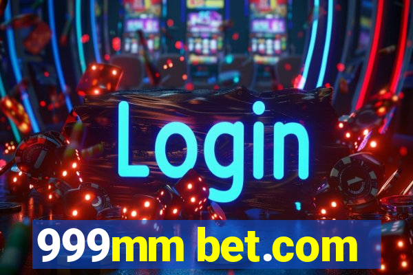 999mm bet.com